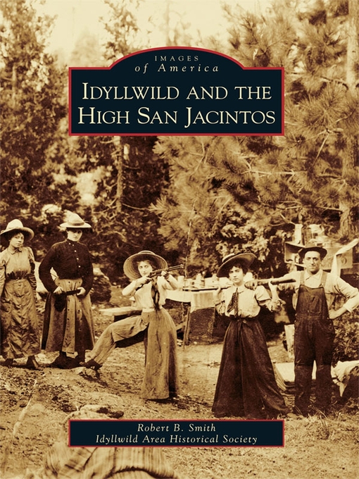 Title details for Idyllwild and the High San Jacintos by Robert B. Smith - Available
